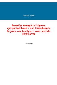 Neuartige konjugierte Polymere: cyclopentadithiazol-, und thiazolbasierte Polymere und Copolymere sowie taktische Polyfluorene  - Dissertation