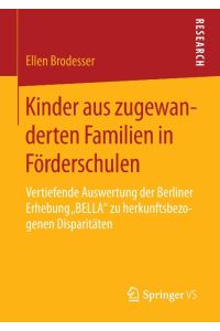 Kinder aus zugewanderten Familien in Förderschulen  - Vertiefende Auswertung der Berliner Erhebung ¿BELLA¿ zu herkunftsbezogenen Disparitäten