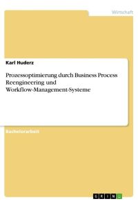 Prozessoptimierung durch Business Process Reengineering und Workflow-Management-Systeme
