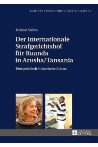 Der Internationale Strafgerichtshof für Ruanda in Arusha/Tansania  - Eine politisch-historische Bilanz