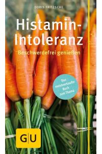 Histamin-Intoleranz  - Beschwerdefrei genießen