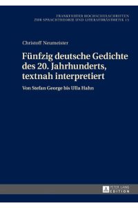 Fünfzig deutsche Gedichte des 20. Jahrhunderts, textnah interpretiert  - Von Stefan George bis Ulla Hahn