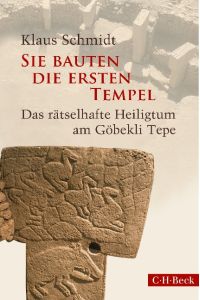 Sie bauten die ersten Tempel  - Das rätselhafte Heiligtum am Göbekli Tepe