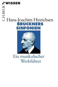 Bruckners Sinfonien  - Ein musikalischer Werkführer