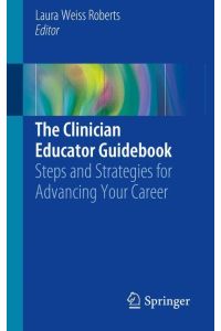 The Clinician Educator Guidebook  - Steps and Strategies for Advancing Your Career