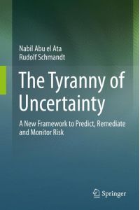 The Tyranny of Uncertainty  - A New Framework to Predict, Remediate and Monitor Risk