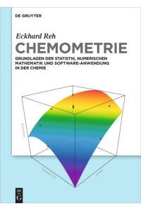 Chemometrie  - Grundlagen der Statistik, Numerischen Mathematik und Software Anwendungen in der Chemie