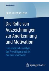 Die Rolle von Auszeichnungen zur Anerkennung und Motivation  - Eine empirische Analyse der Freiwilligenarbeit in der Deutschschweiz