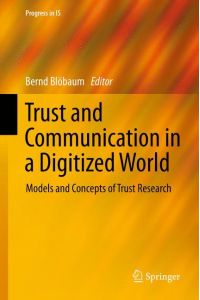 Trust and Communication in a Digitized World  - Models and Concepts of Trust Research