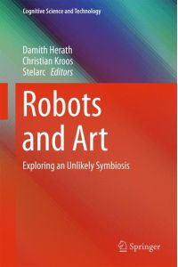 Robots and Art  - Exploring an Unlikely Symbiosis