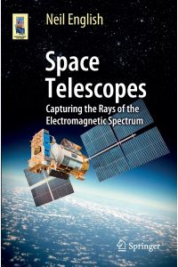 Space Telescopes  - Capturing the Rays of the Electromagnetic Spectrum