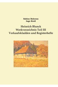 Heinrich Blunck Werkverzeichnis  - Teil III Verkaufskladden und Registerhefte, Ergänzungen