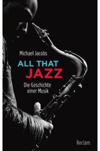 All that Jazz  - Die Geschichte einer Musik
