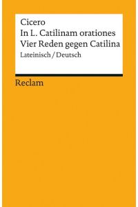 In L. Catilinam orationes / Vier Reden gegen Catilina  - Lateinisch/Deutsch