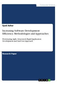 Increasing Software Development Efficiency. Methodologies and Approaches  - Prototyping, Agile, Structured, Rapid Application Development and End-User Approach