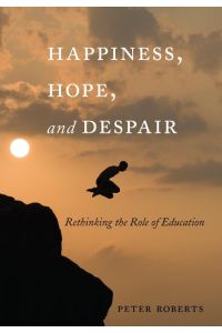 Happiness, Hope, and Despair  - Rethinking the Role of Education