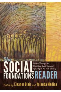 The Social Foundations Reader  - Critical Essays on Teaching, Learning and Leading in the 21st Century