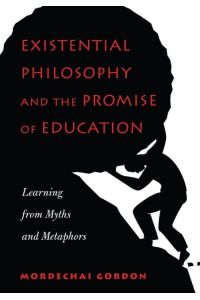 Existential Philosophy and the Promise of Education  - Learning from Myths and Metaphors