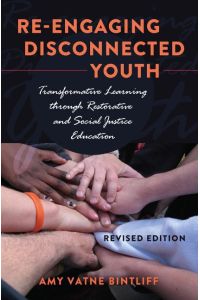 Re-engaging Disconnected Youth  - Transformative Learning through Restorative and Social Justice Education ¿ Revised Edition