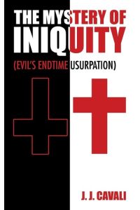 The Mystery of Iniquity  - (Evil's Endtime Usurpation)