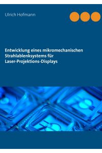 Entwicklung eines mikromechanischen Strahlablenksystems für Laser-Projektions-Displays