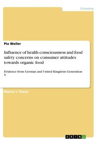 Influence of health consciousness and food safety concerns on consumer attitudes towards organic food  - Evidence from German and United Kingdom Generation Y