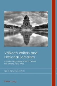 Völkisch Writers and National Socialism  - A Study of Right-Wing Political Culture in Germany, 1890¿1960