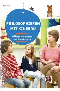 Philosophieren mit Kindern  - 40 Projektideen zu 5 Bilderbüchern