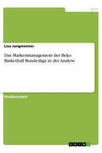 Das Markenmanagement der Beko Basketball Bundesliga in der Analyse