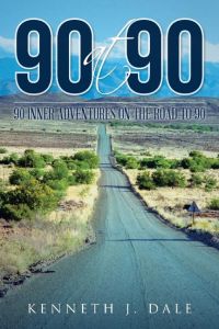 90 at 90  - 90 Inner Adventures in Reaching 90