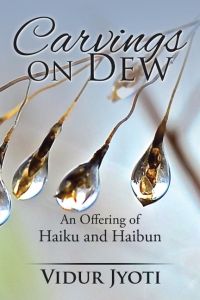 Carvings on Dew  - An Offering of Haiku and Haibun