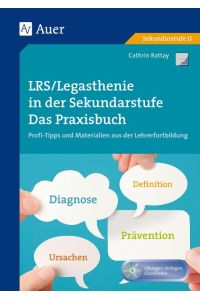 LRS - Legasthenie in der Sekundarstufe  - Das Praxisbuch - Profitipps und Materialien aus der Lehrerfortbildung (5. bis 9. Klasse)