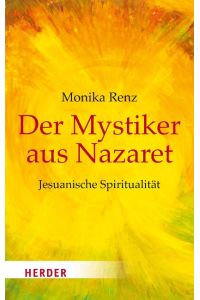 Der Mystiker aus Nazaret  - Jesuanische Spiritualität