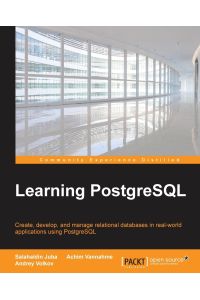Learning PostgreSQL  - Create, develop and manage relational databases in real world applications using PostgreSQL