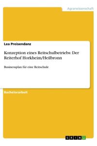 Konzeption eines Reitschulbetriebs: Der Reiterhof Horkheim/Heilbronn  - Businessplan für eine Reitschule