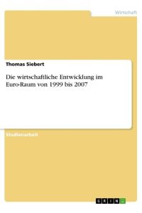 Die wirtschaftliche Entwicklung im Euro-Raum von 1999 bis 2007