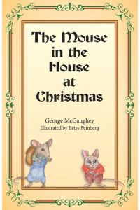 The Mouse in the House at Christmas  - Once upon a time, long, long ago, in a far-off city, there lived a family of mice.