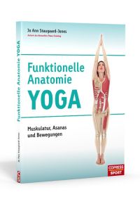 Funktionelle Anatomie Yoga  - Atemtechniken, Asanas und Bewegungen