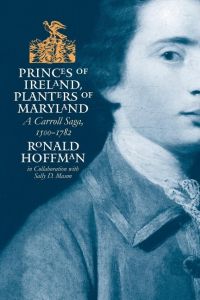 Princes of Ireland, Planters of Maryland  - A Carroll Saga, 1500-1782