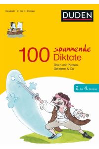 100 spannende Diktate 2. bis 4. Klasse  - Üben mit Piraten, Geistern & Co