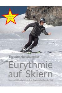 Eurythmie auf Skiern  - Das erste Multimedia-Step-by-Step-Eurythmie-Lehrbuch der Welt