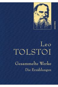 Leo Tolstoi - Gesammelte Werke. Die Erzählungen (Leinenausg. mit goldener Schmuckprägung)