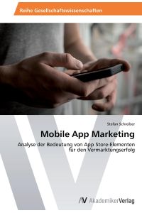 Mobile App Marketing  - Analyse der Bedeutung von App Store-Elementen für den Vermarktungserfolg