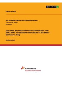 Das Urteil des Internationalen Gerichtshofes vom 03. 02. 2012. Jurisdictional Immunities of the State ¿ Germany v. Italy