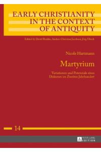 Martyrium  - Variationen und Potenziale eines Diskurses im Zweiten Jahrhundert
