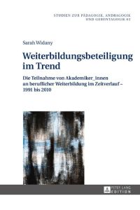 Weiterbildungsbeteiligung im Trend  - Die Teilnahme von Akademiker_innen an beruflicher Weiterbildung im Zeitverlauf ¿ 1991 bis 2010