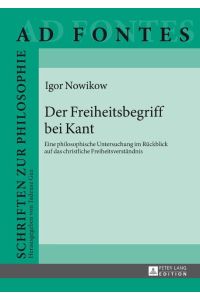 Der Freiheitsbegriff bei Kant  - Eine philosophische Untersuchung im Rückblick auf das christliche Freiheitsverständnis
