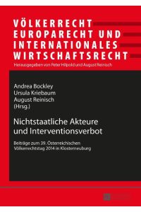 Nichtstaatliche Akteure und Interventionsverbot  - Beiträge zum 39. Österreichischen Völkerrechtstag 2014 in Klosterneuburg