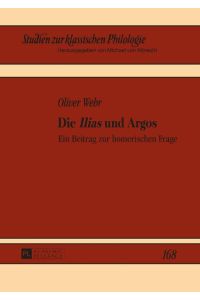 Die «Ilias» und Argos  - Ein Beitrag zur homerischen Frage