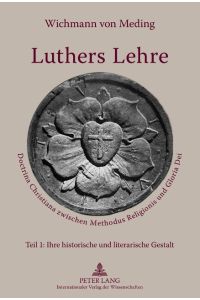 Luthers Lehre  - Doctrina Christiana zwischen Methodus Religionis und Gloria Dei